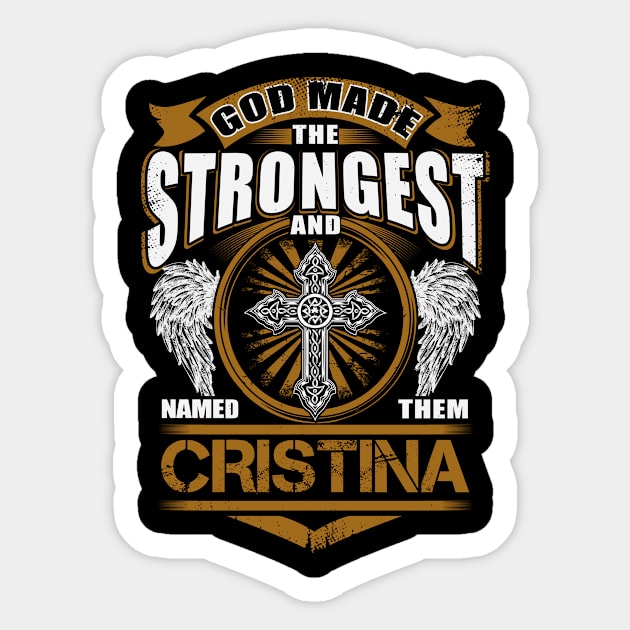 Cristina Name T Shirt - God Found Strongest And Named Them Cristina Gift Item Sticker by reelingduvet